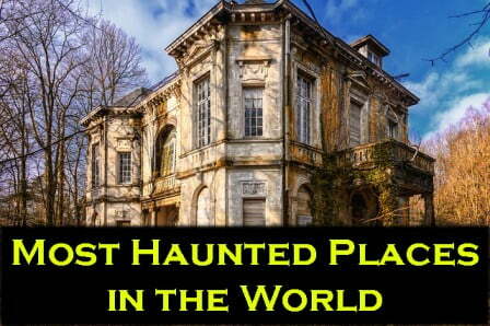 10 Most Haunted Places In The World In 2024 Neeraj Monitor   Haunted Places 